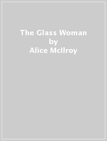 The Glass Woman - Alice McIlroy