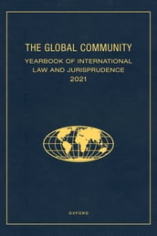 The Global Community Yearbook of International Law and Jurisprudence 2021