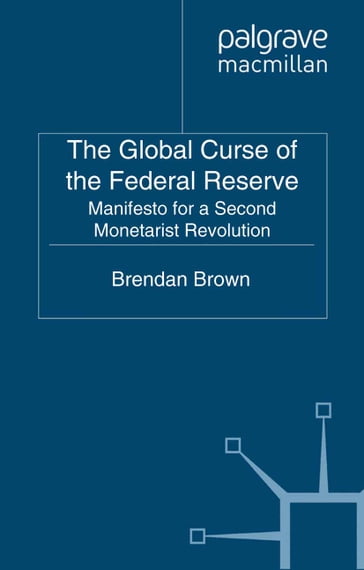 The Global Curse of the Federal Reserve - B. Brown