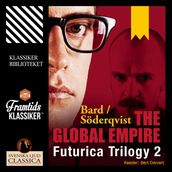 The Global Empire - Futurica Trilogy 2 (Unabridged)