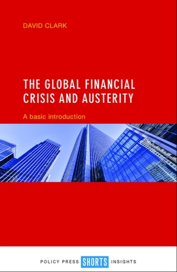 The Global Financial Crisis and Austerity - David Clark