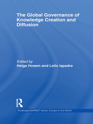 The Global Governance of Knowledge Creation and Diffusion - Helge Hveem - Lelio Iapadre