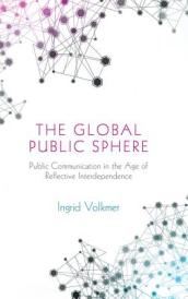 The Global Public Sphere - Public Communication in the Age of Reflexive Globalization