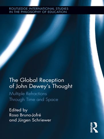 The Global Reception of John Dewey's Thought - Jurgen Schriewer - Rosa Bruno-Jofré