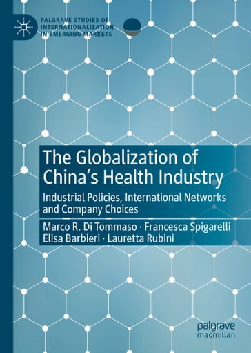 The Globalization of China's Health Industry - Marco R. Di Tommaso - Francesca Spigarelli - Elisa Barbieri - Lauretta Rubini