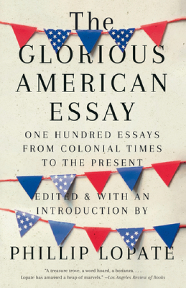 The Glorious American Essay - Phillip Lopate