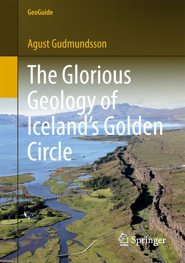 The Glorious Geology of Iceland's Golden Circle - Agust Gudmundsson