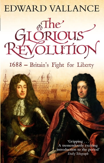 The Glorious Revolution - Edward Vallance