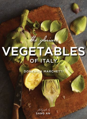 The Glorious Vegetables of Italy - Domenica Marchetti - Sang An