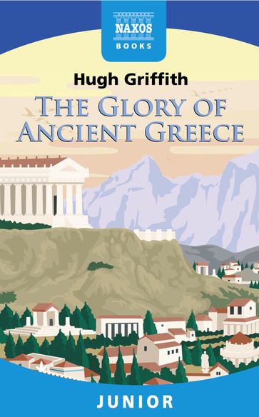 The Glory of Ancient Greece - Hugh Griffith