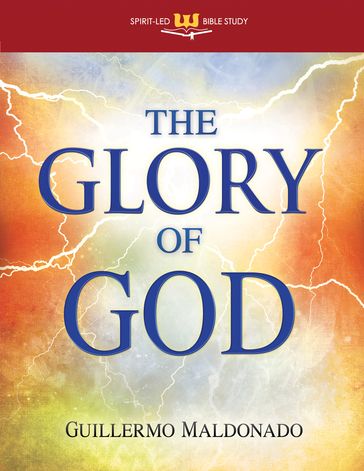 The Glory of God - Guillermo Maldonado