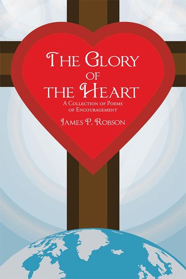 The Glory of the Heart - James P. Robson