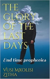 The Glory of the Last Days