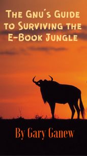 The Gnu s Guide to Surviving the E-Book Jungle