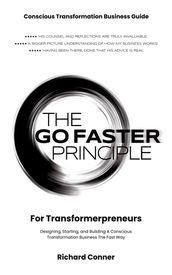 The Go Faster Principle for Transformerpreneurs - Designing, Starting, and Building a Conscious Transformation Business the Fast Way