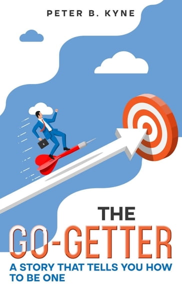 The Go-Getter - Peter B. Kyne