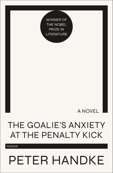 The Goalie's Anxiety at the Penalty Kick - Peter Handke