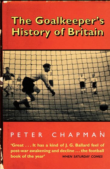 The Goalkeeper's History of Britain (text only) - Peter Chapman