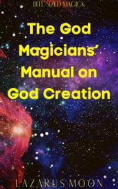 The God Magicians  Manual on God Creation