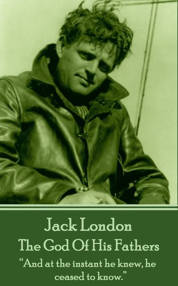 The God Of His Fathers - Jack London