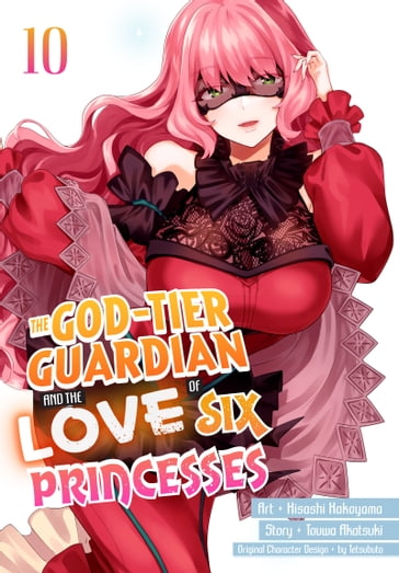 The God-Tier Guardian and the Love of Six Princesses 10 - Touwa Akatsuki - Tetsubuta - Hisashi Kakoyama