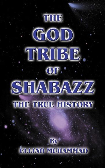 The God Tribe of Shabazz: The True History - Elijah Muhammad