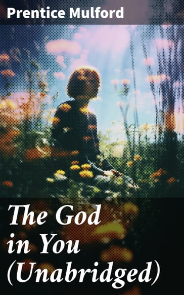 The God in You (Unabridged) - Prentice Mulford