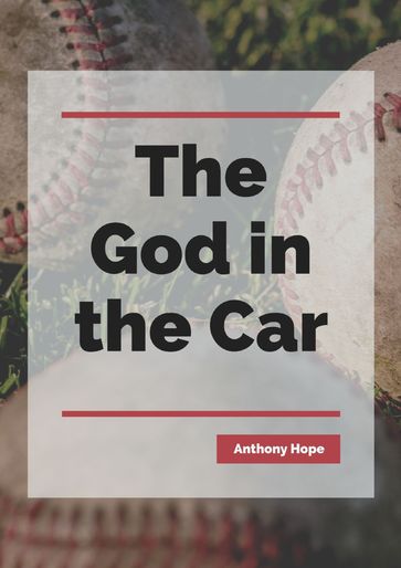 The God in the Car - Anthony Hope