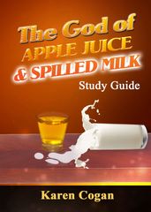 The God of Apple Juice and Spilled Milk Study Guide