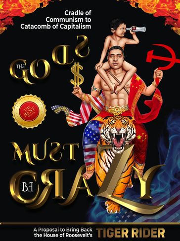 The Gods Must Be Crazy!: A Tiger Ride from Cradle of Communism to Catacomb of Capitalism - Tiger Rider - Saji Madapat - EPM Mavericks