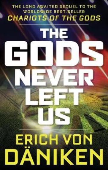 The Gods Never Left Us - Erich von Daniken