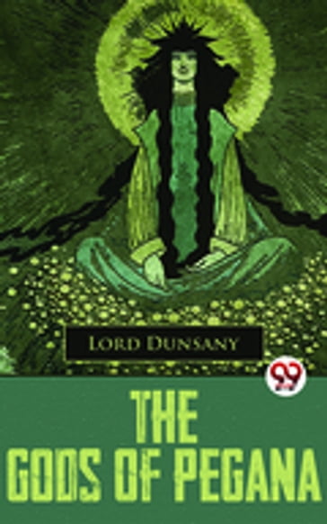The Gods Of Pegana - Dunsany Lord