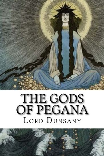 The Gods of Pegana - Dunsany Lord
