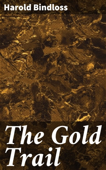 The Gold Trail - Harold Bindloss