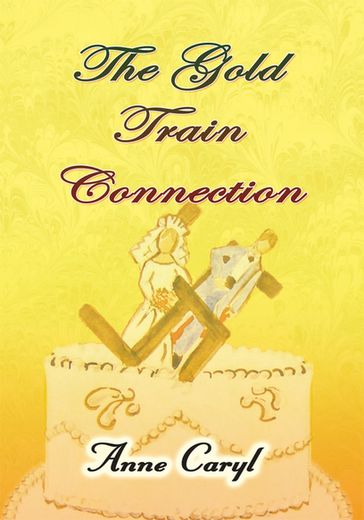 The Gold Train Connection - Anne Caryl