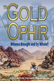 The Gold of Ophir: Whence Brought and by Whom
