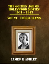 The Golden Age of Hollywood Movies, 1931-1943: Vol VI, Errol Flynn