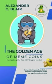 The Golden Age of Meme Coins: Navigating the Pre-2017 Crypto Market