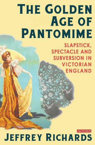 The Golden Age of Pantomime - Jeffrey Richards