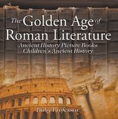 The Golden Age of Roman Literature - Ancient History Picture Books   Children s Ancient History