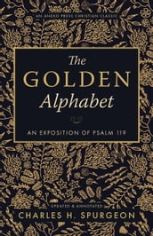 The Golden Alphabet: An Exposition of Psalm 119