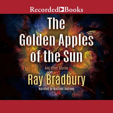 The Golden Apples of the Sun - Ray Bradbury