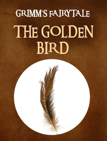 The Golden Bird - Grimms Fairytale