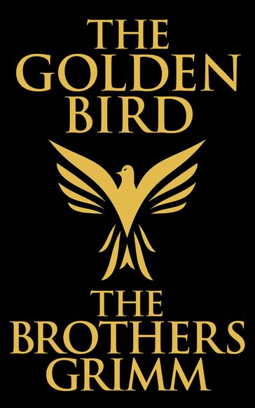 The Golden Bird - The Brothers Grimm
