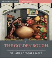 The Golden Bough: A Study in Magic and Religion (Illustrated Edition)