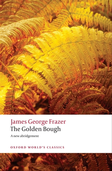 The Golden Bough: A Study in Magic and Religion - Sir James George Frazer - Sir