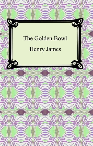 The Golden Bowl - James Henry