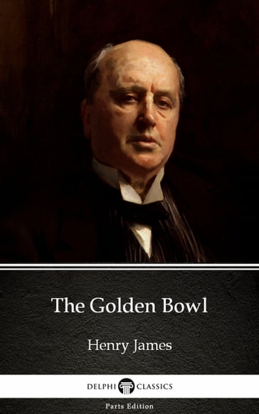 The Golden Bowl by Henry James (Illustrated) - James Henry