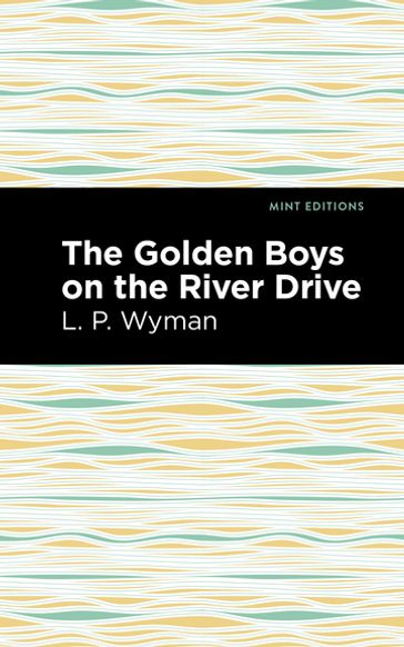 The Golden Boys on the River Drive - Mint Editions - L. P. Wyman