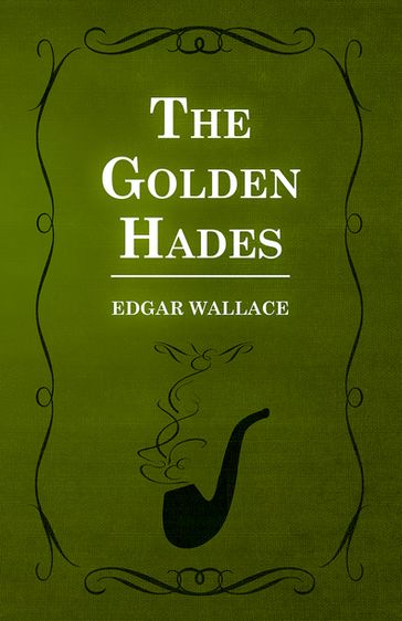 The Golden Hades - Edgar Wallace